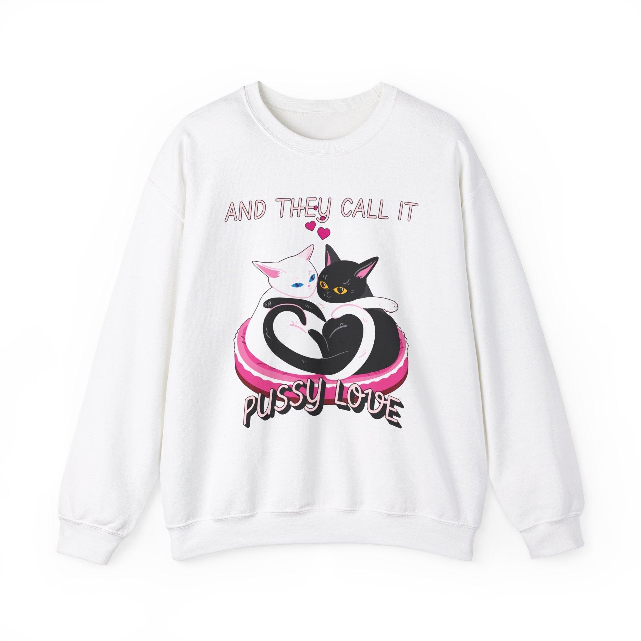 And they call it pussy love - Sweatshirt - Witty Twisters Fashions