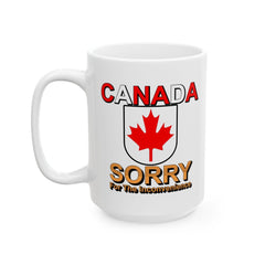 Canada Sorry for the Inconvenience - Ceramic Coffee Mug 11oz, 15oz - Witty Twisters Fashions