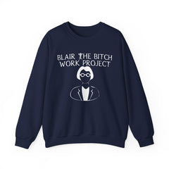 Blair The Bitch Work Project - Sweatshirt - Witty Twisters Fashions