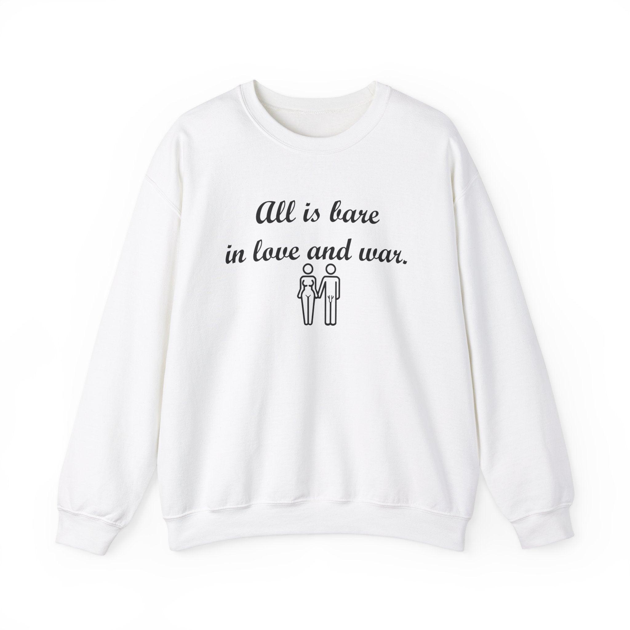 All Is Bare In Love And War - Sweatshirt - Witty Twisters Fashions