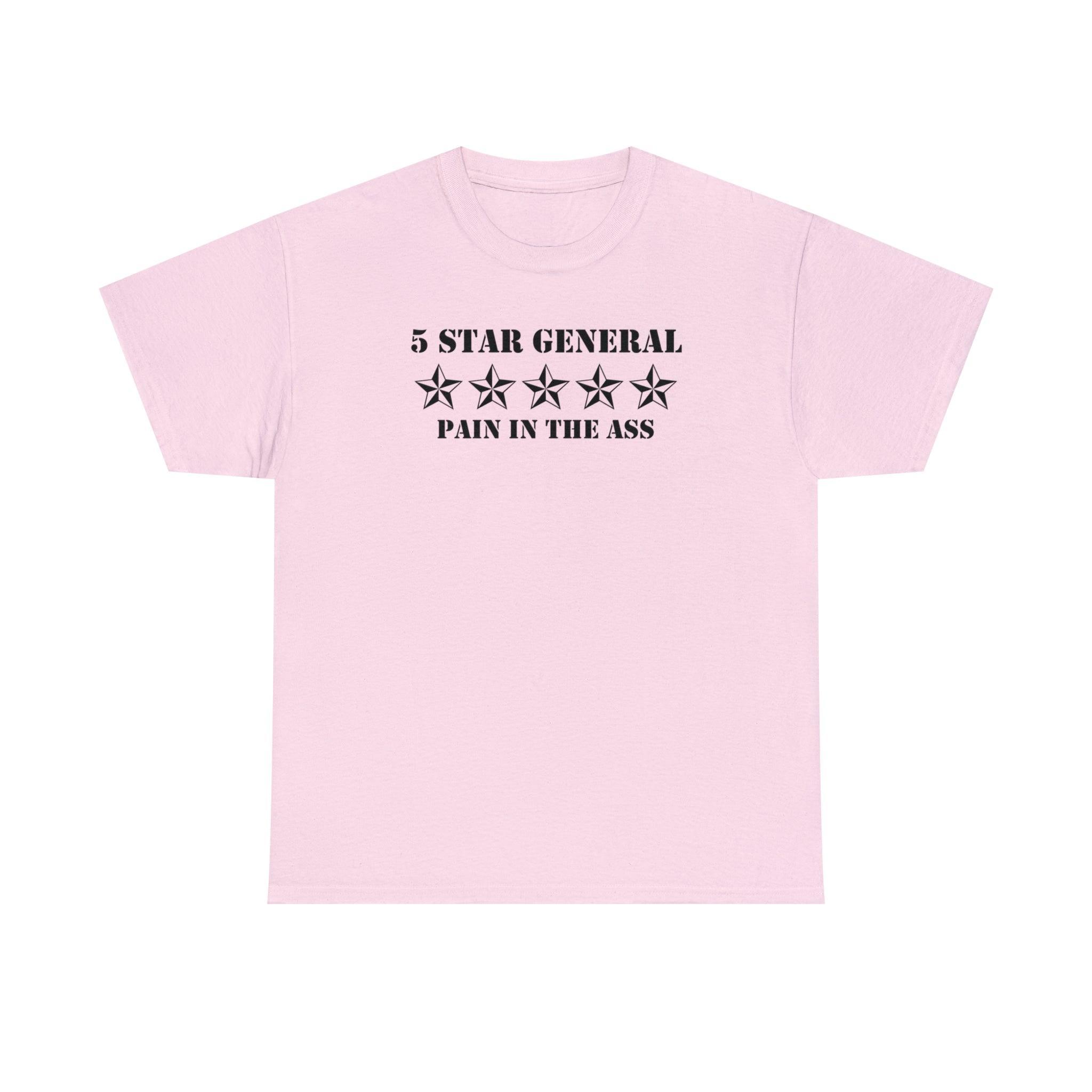 5 Star General Pain In The Ass - T-Shirt - Witty Twisters Fashions