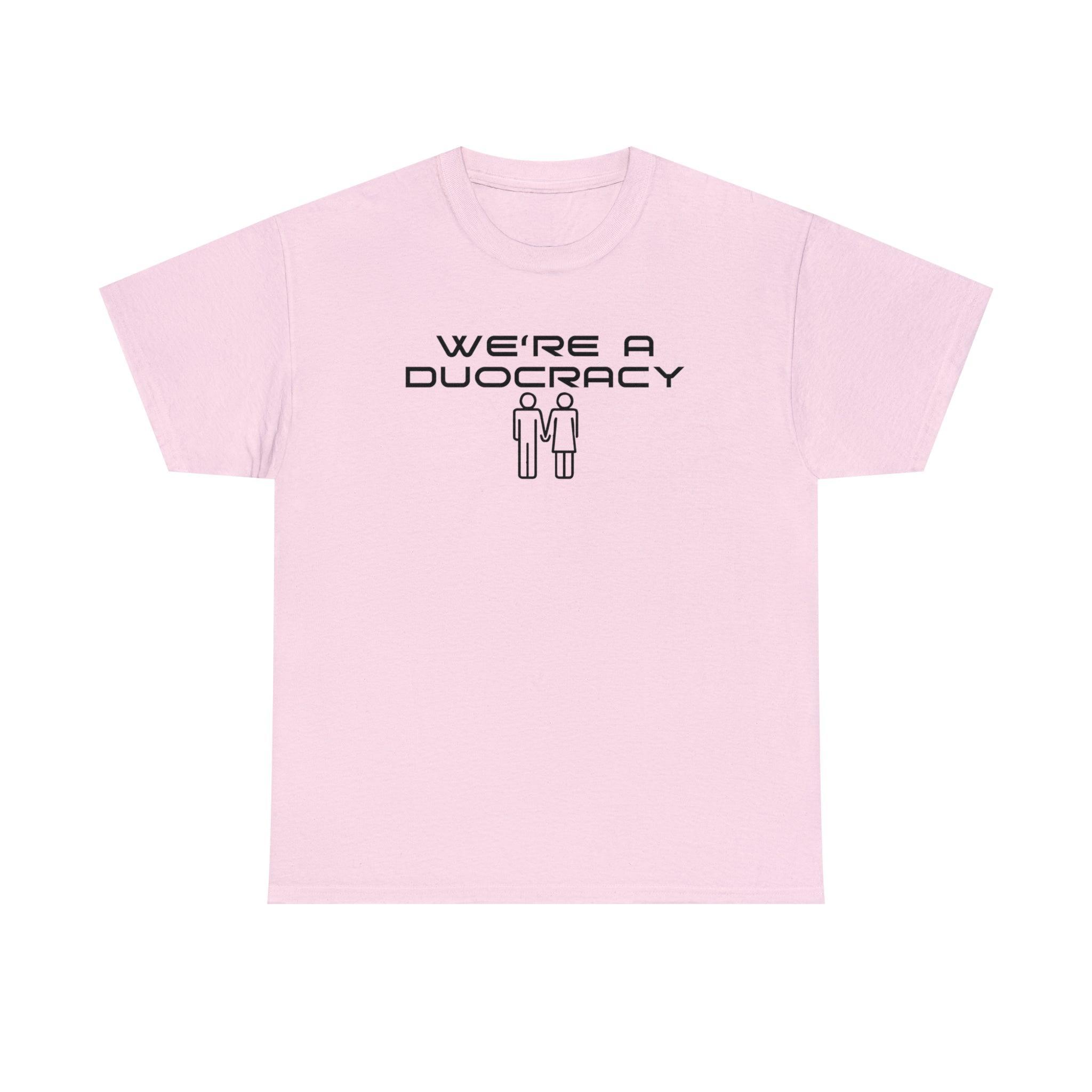 We're A Duocracy - T-Shirt - Witty Twisters Fashions