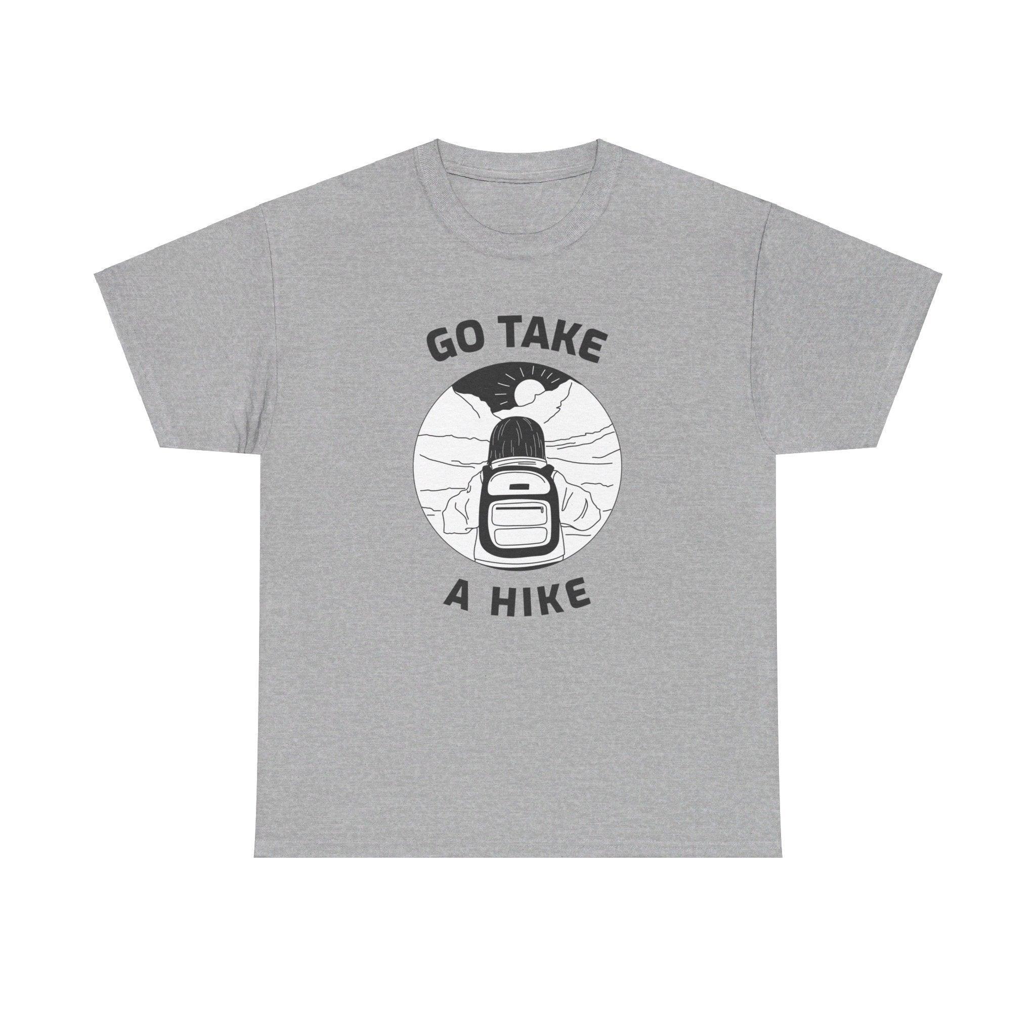 Go take a hike - T-Shirt - Witty Twisters Fashions
