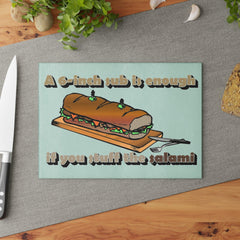 A 6-inch sub is enough if you stuff the salami - Glass Cutting Board - Witty Twisters Fashions