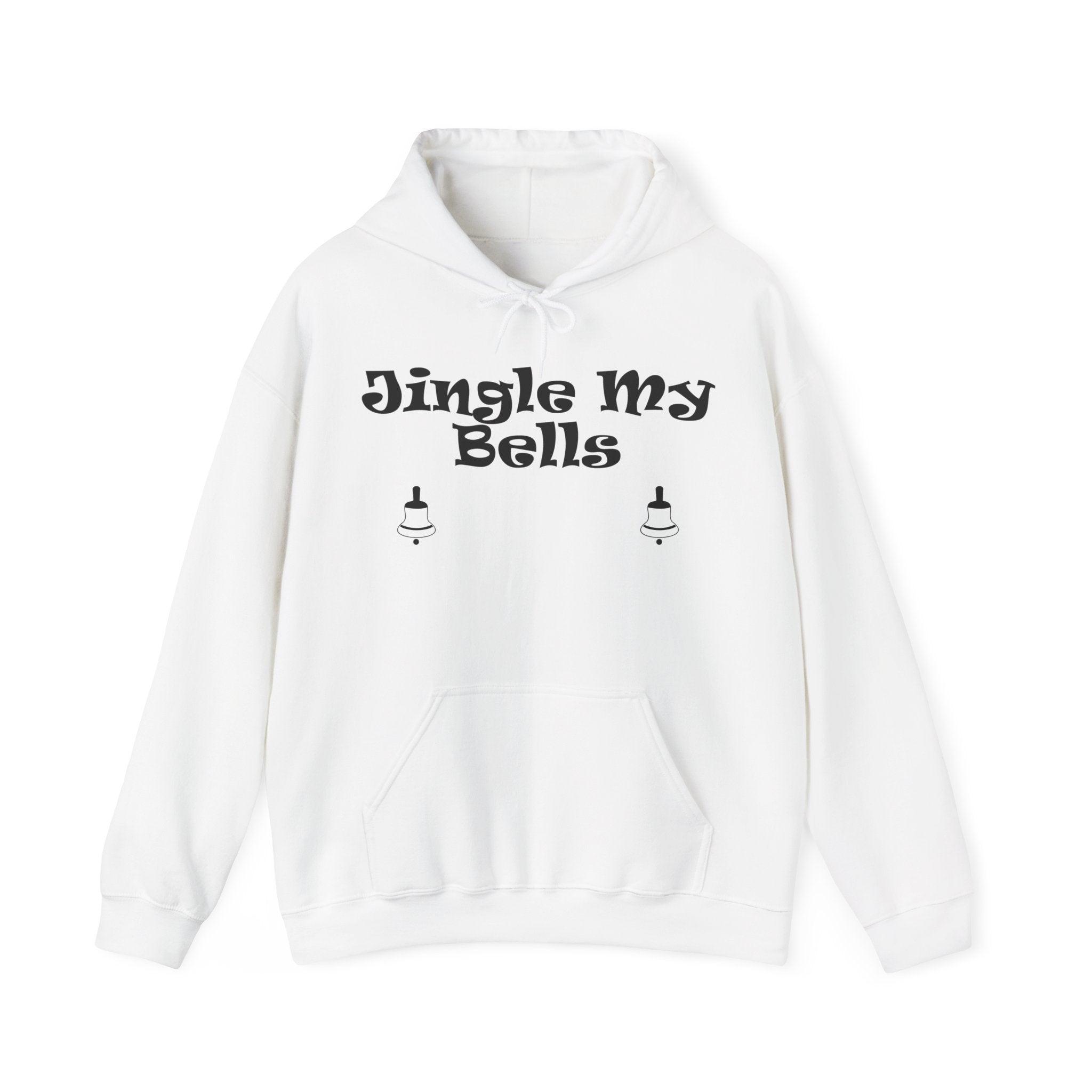 Jingle My Bells - Hoodie - Witty Twisters Fashions