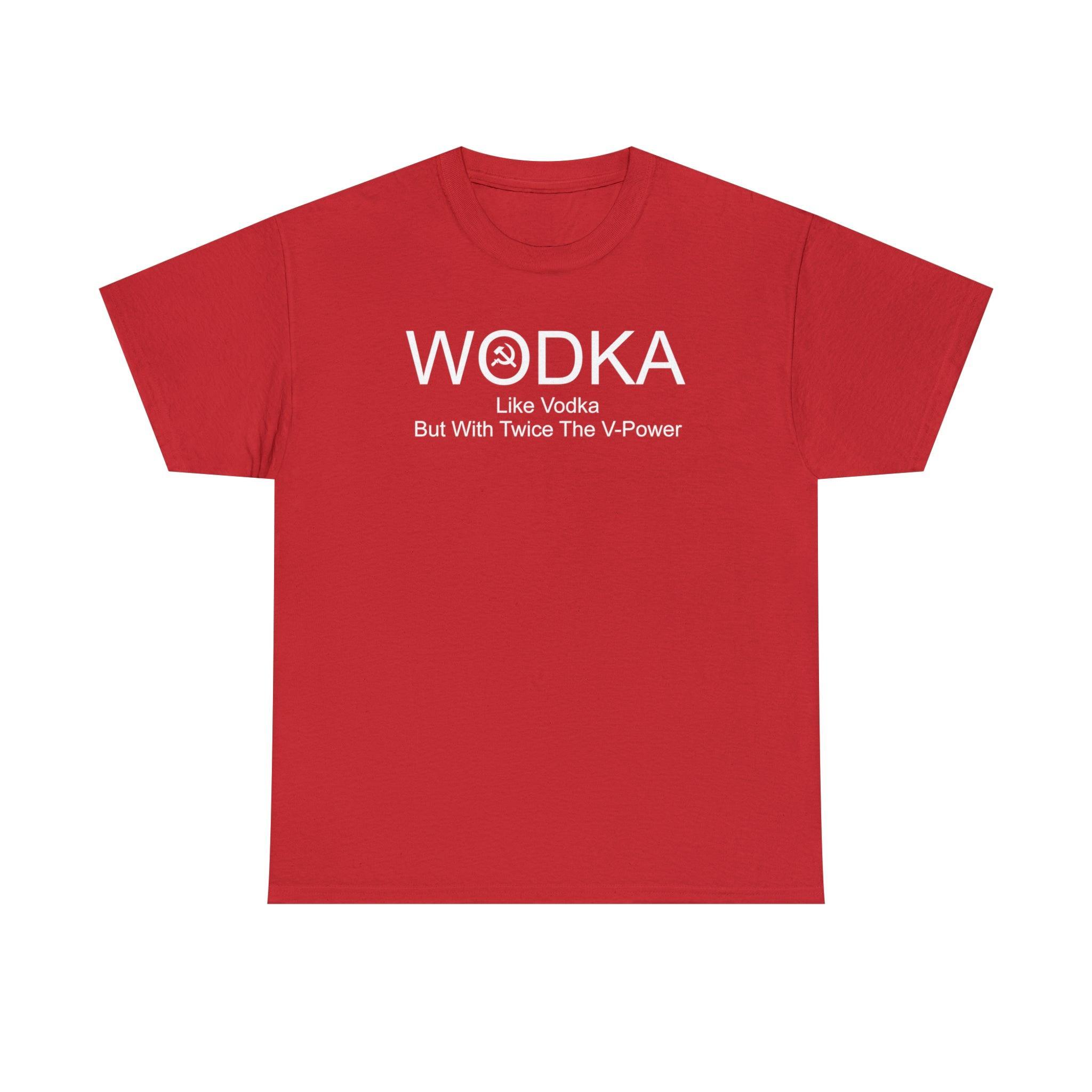 Wodka Like Vodka But With Twice The V-Power - T-Shirt - Witty Twisters Fashions