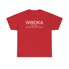 Wodka Like Vodka But With Twice The V-Power - T-Shirt - Witty Twisters Fashions