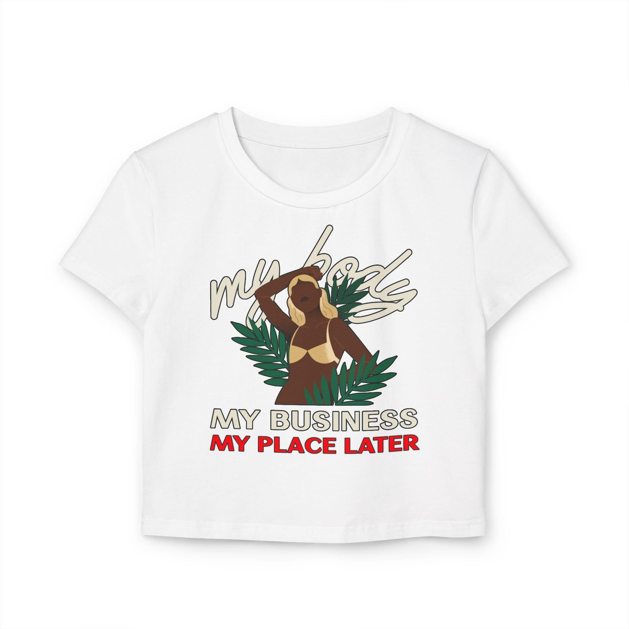 My body My business My place later - Women's Baby Tee - Witty Twisters Fashions