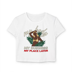 My body My business My place later - Women's Baby Tee - Witty Twisters Fashions