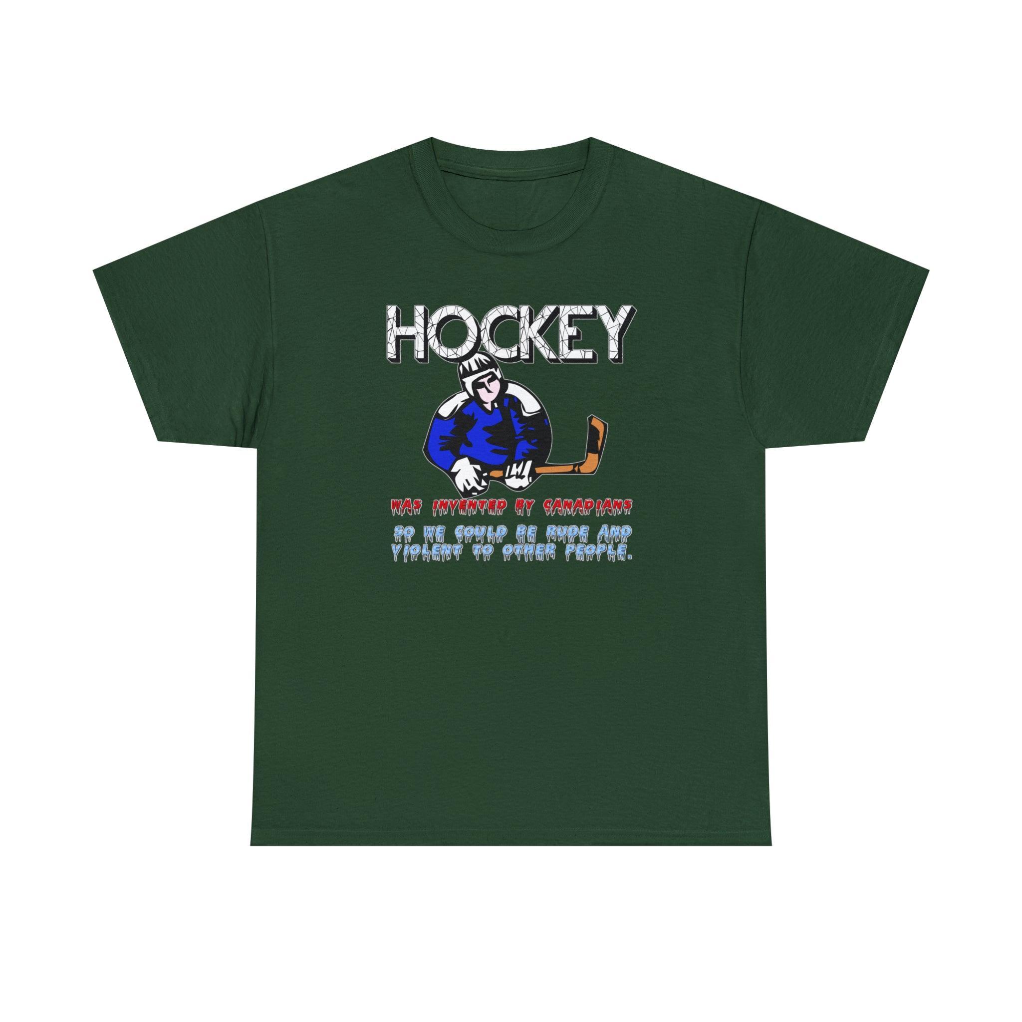 Hockey Was Invented By Canadians so we could be rude and violent to other people - T-Shirt - Witty Twisters Fashions