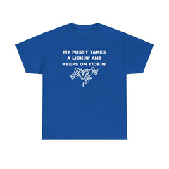 My pussy takes a lickin' and keeps on tickin' - T-shirt - Witty Twisters Fashions