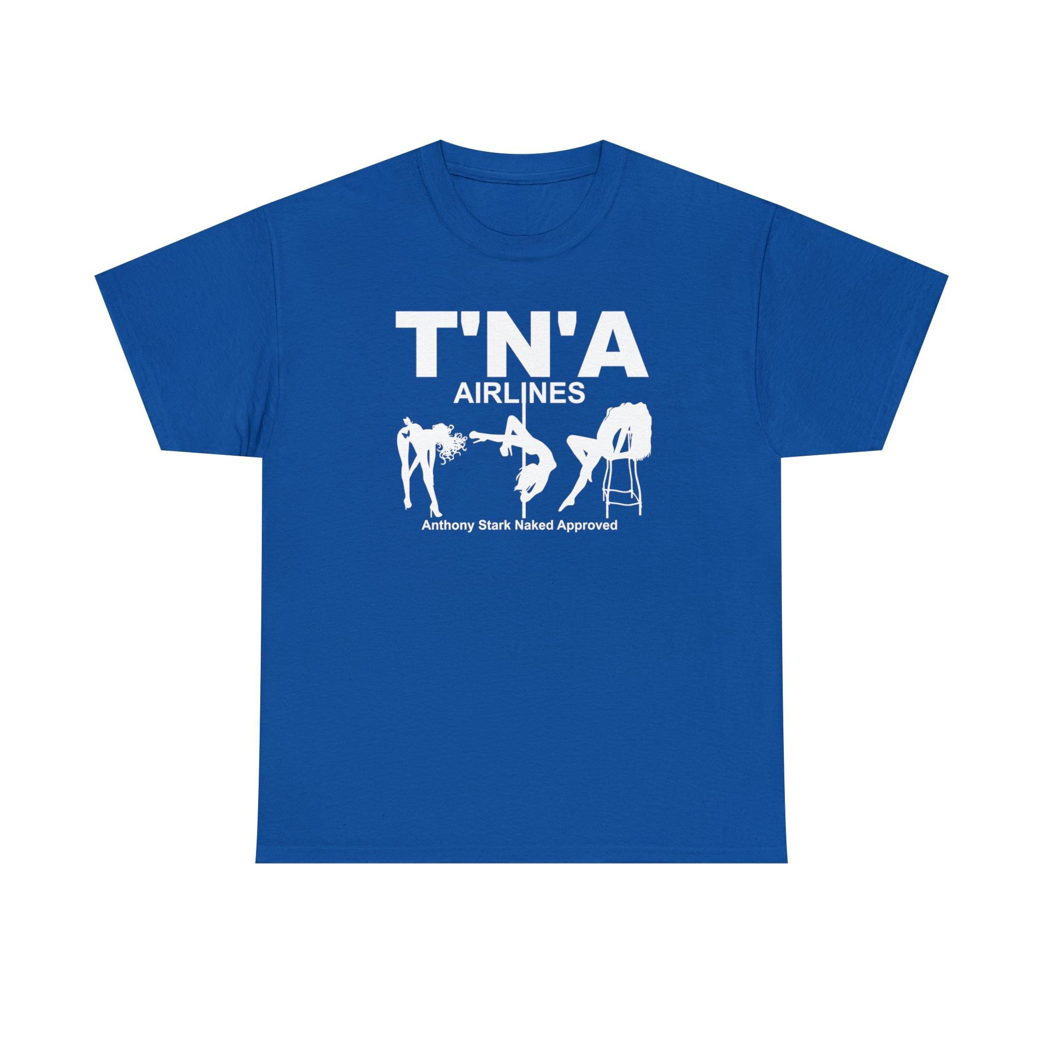 T'N'A Airlines Anthony Stark Naked Approved - T-Shirt - Witty Twisters Fashions