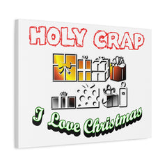 Holy Crap I Love Christmas - Stretched Matte Canvas - Witty Twisters Fashions