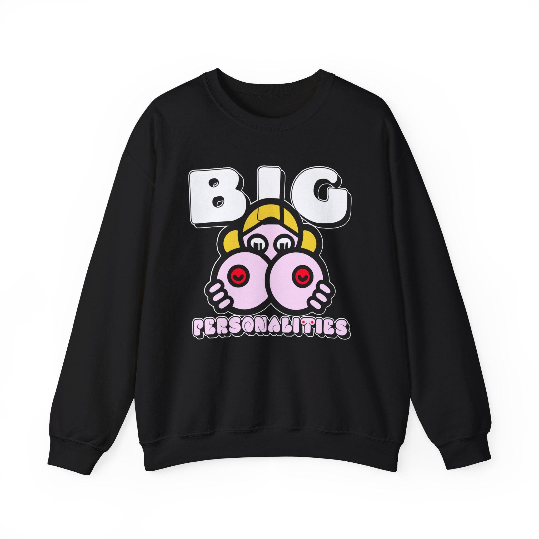 Big Personalities - Sweatshirt - Witty Twisters Fashions