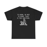 To bone, or not to bone, that is the question. - T-Shirt - Witty Twisters Fashions