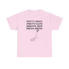 Pretty Sweet Pretty Cute Pretty Hot Pretty Pretty - T-Shirt - Witty Twisters Fashions