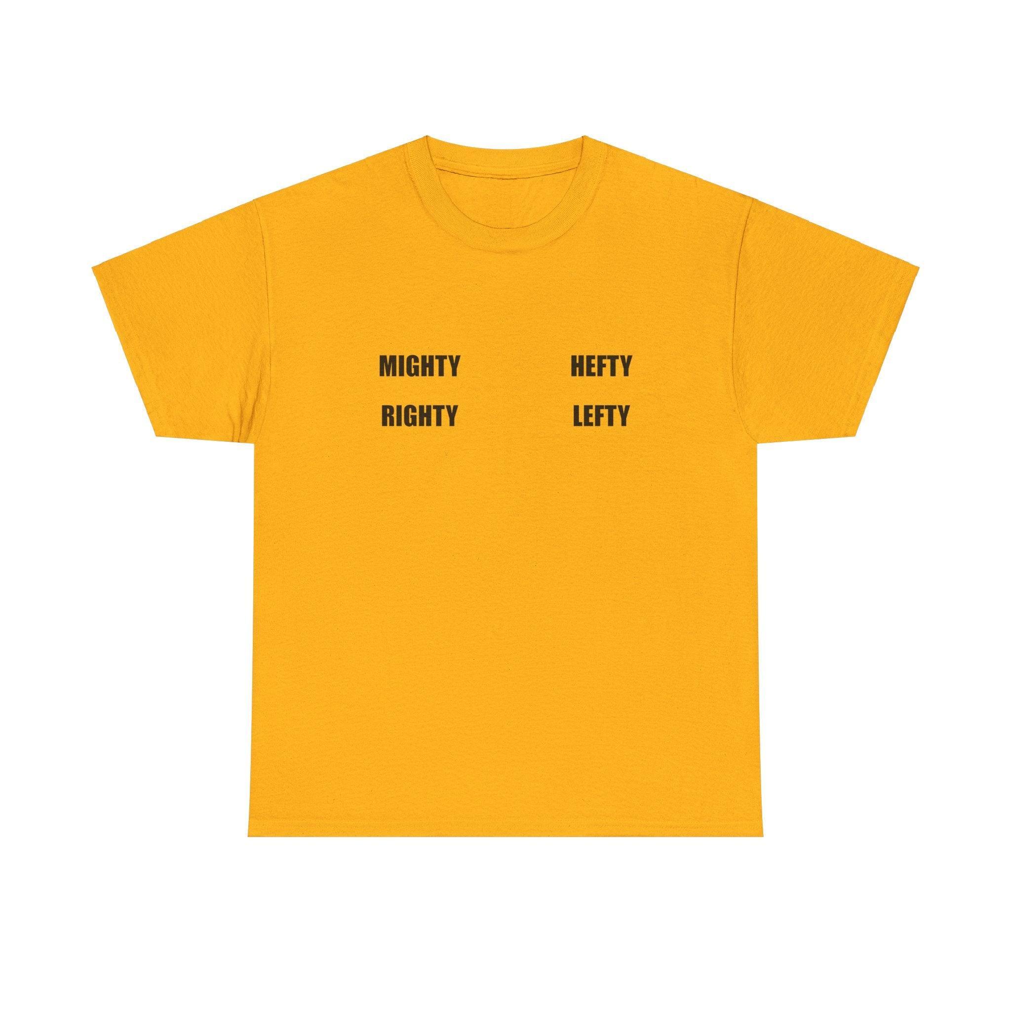 Mighty Righty Hefty Lefty - T-shirt - Witty Twisters Fashions