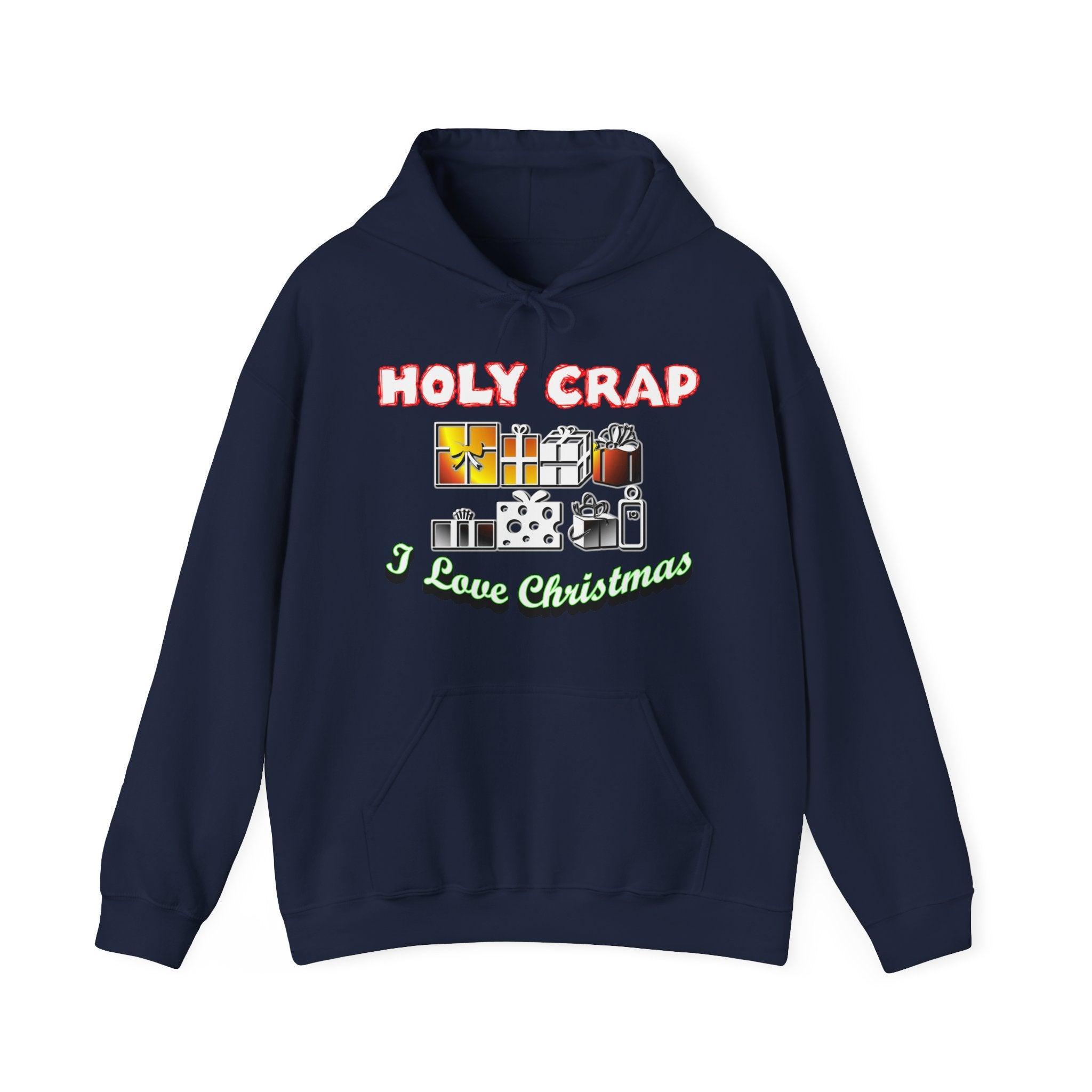 Holy Crap I Love Christmas - Hoodie - Witty Twisters Fashions