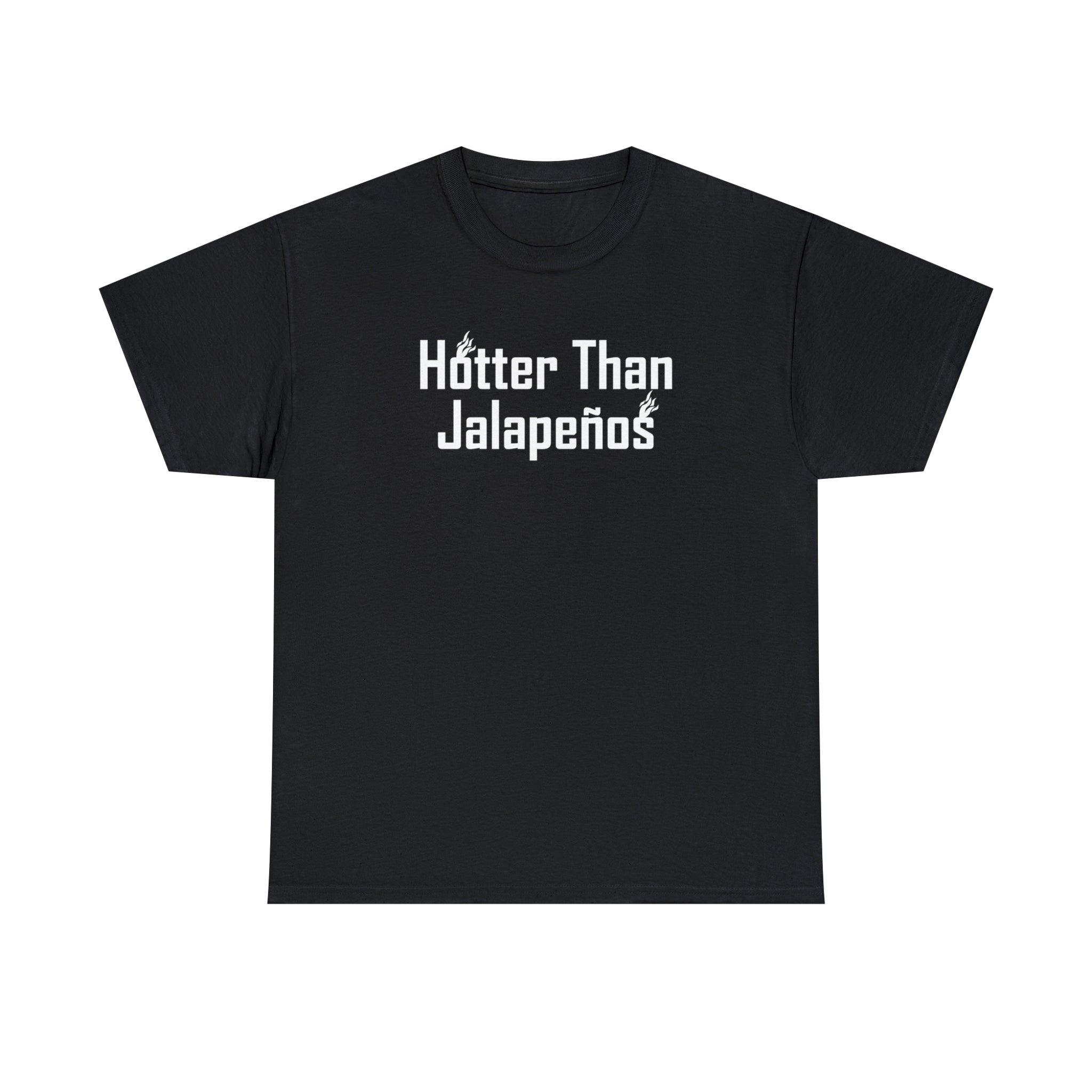 Hotter Than Jalapeños - T-Shirt - Witty Twisters Fashions