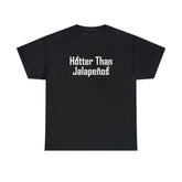 Hotter Than Jalapeños - T-Shirt - Witty Twisters Fashions