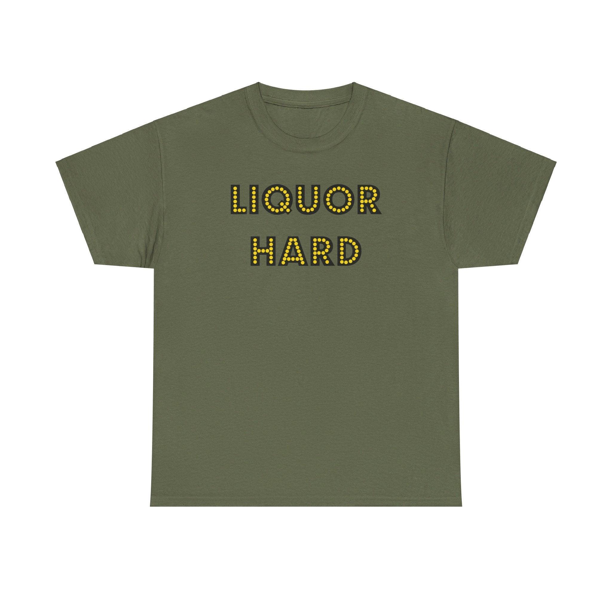 Liquor Hard - T-Shirt - Witty Twisters Fashions
