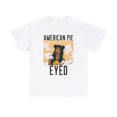 American Pie Eyed - T-Shirt - Witty Twisters Fashions