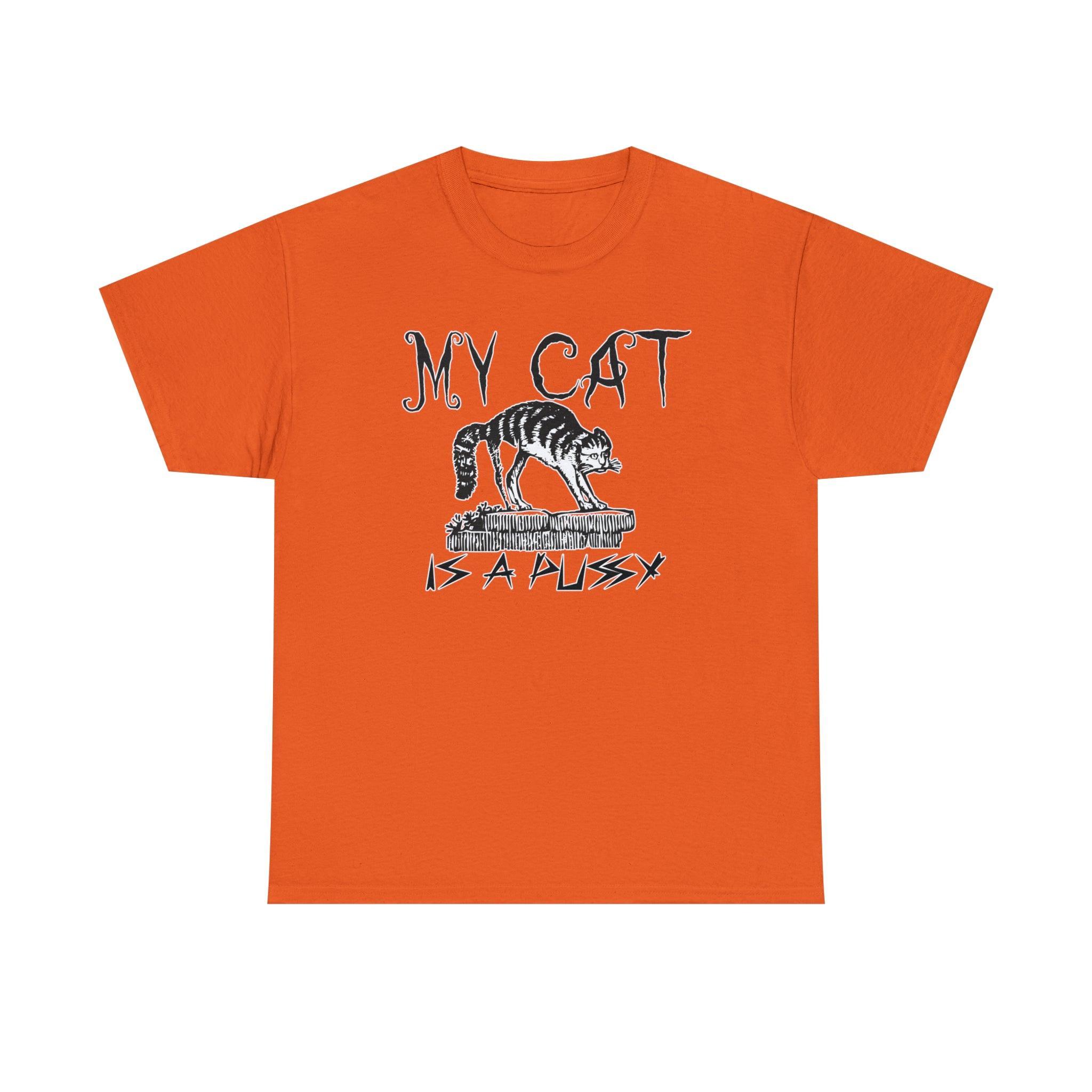 My Cat is a Pussy - T-Shirt - Witty Twisters Fashions