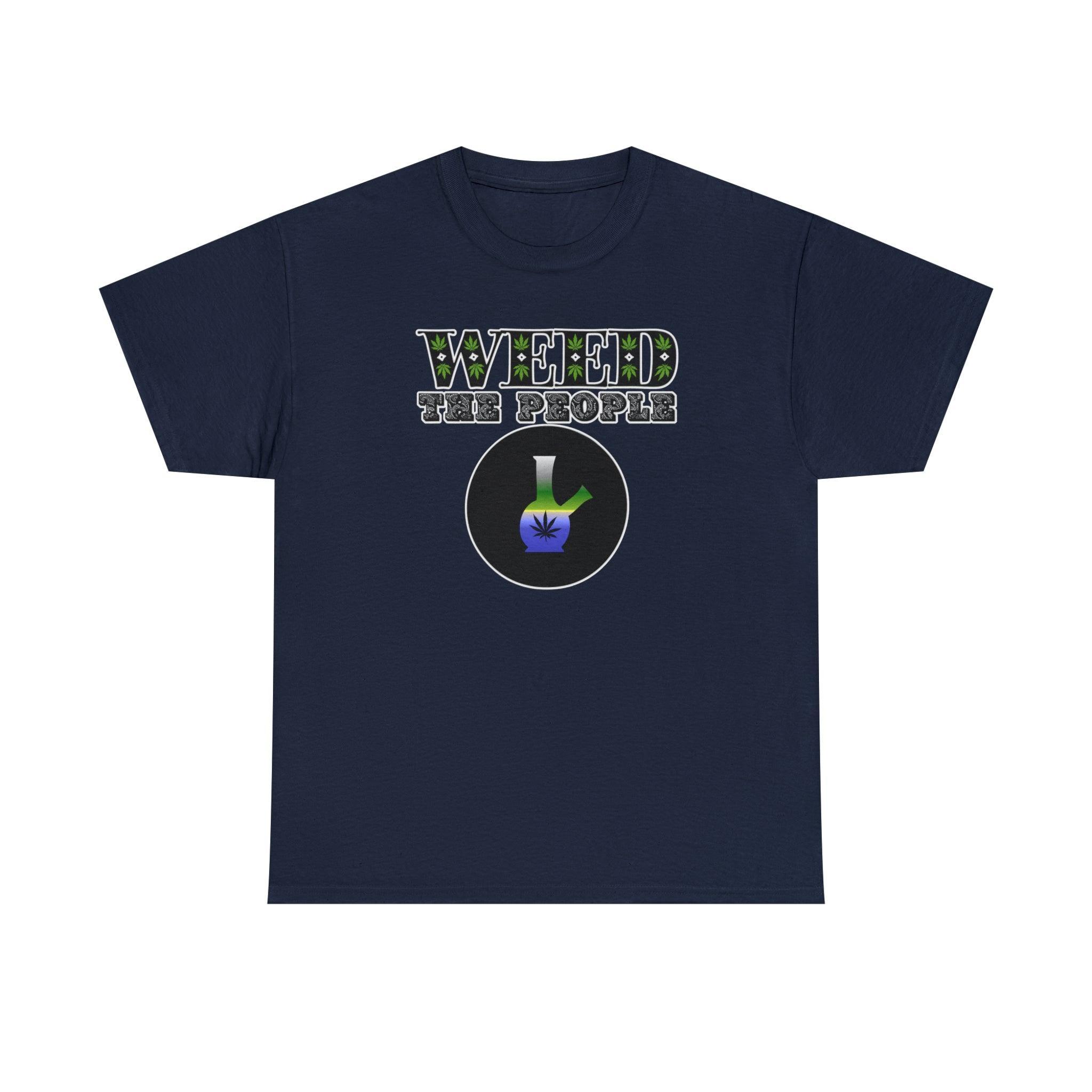 Weed The People - T-Shirt - Witty Twisters Fashions