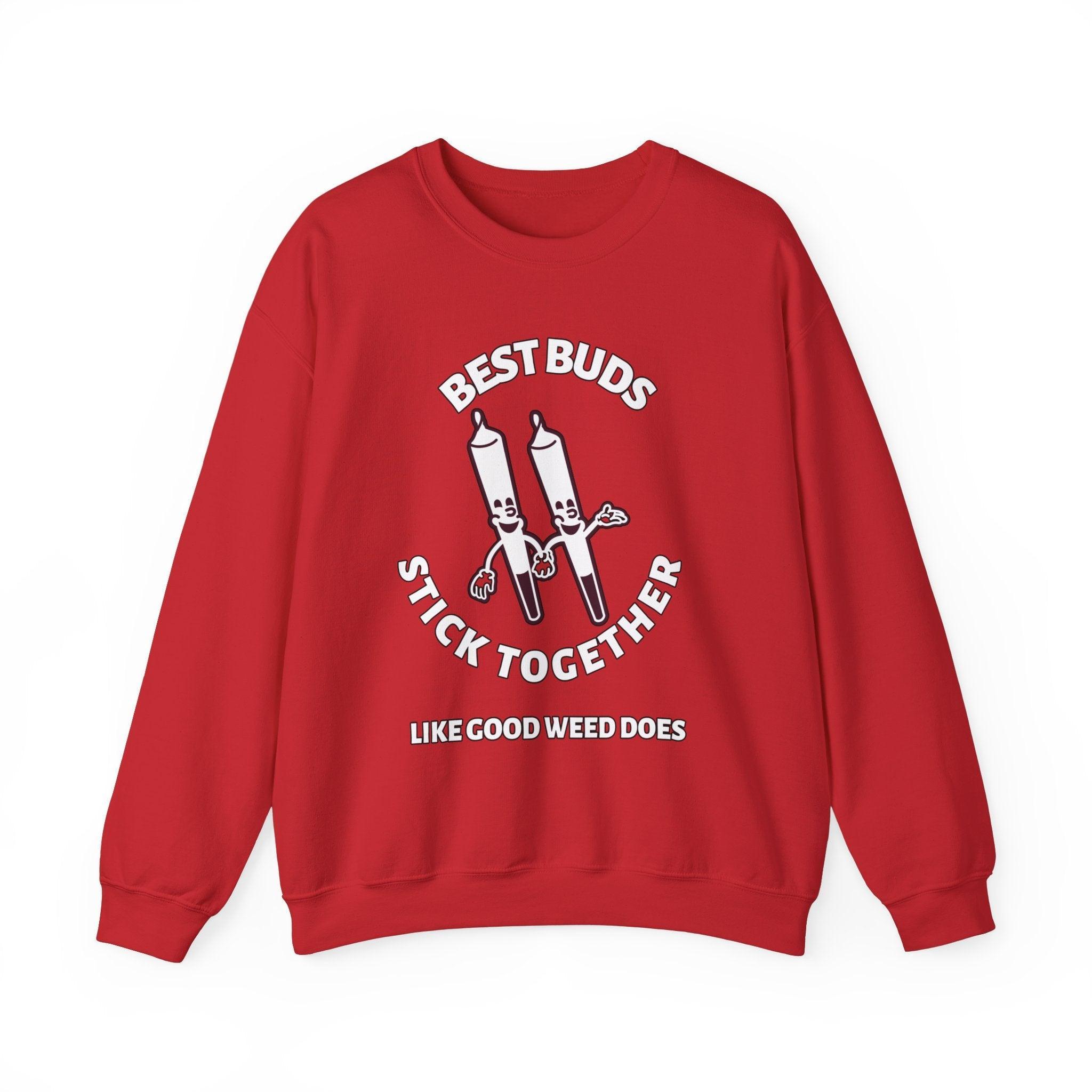Best Buds Stick Together Like Good Weed Does - Sweatshirt - Witty Twisters Fashions