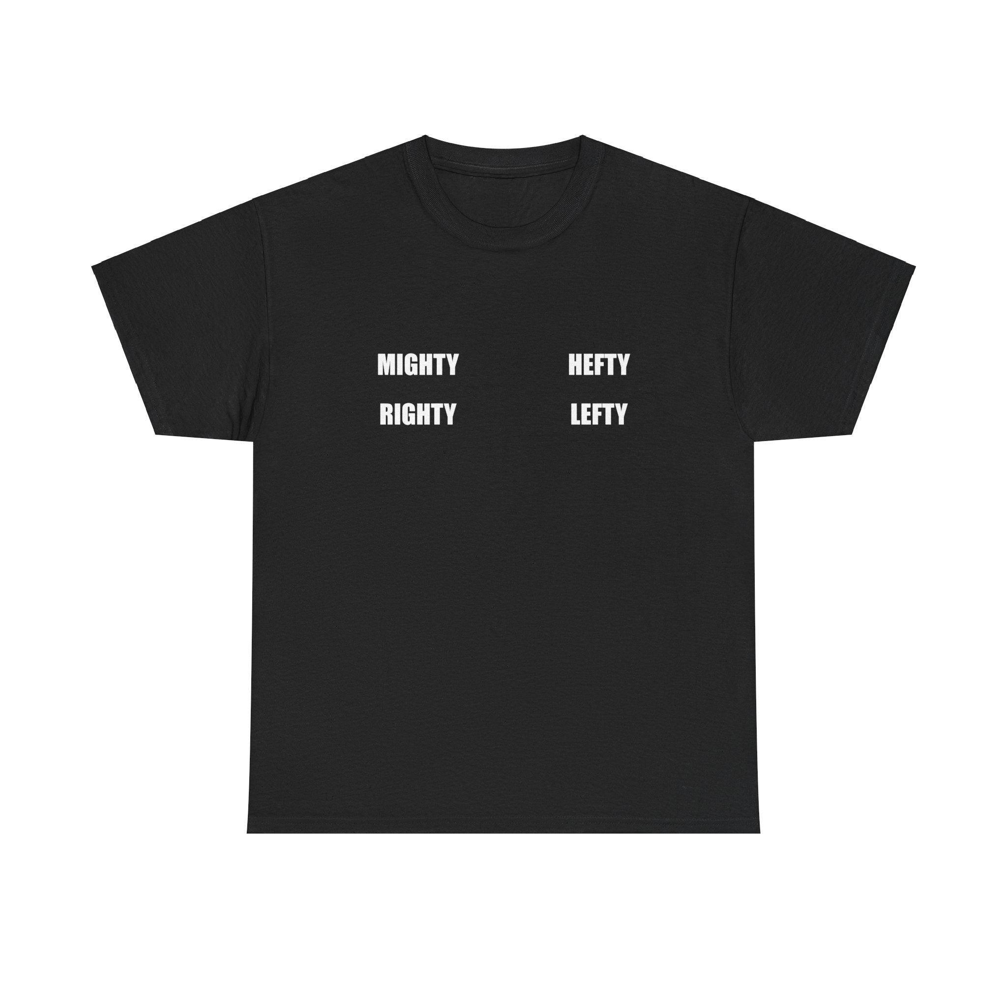 Mighty Righty Hefty Lefty - T-shirt - Witty Twisters Fashions