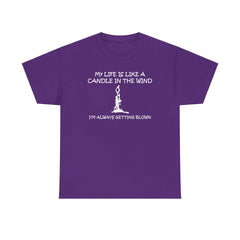 My Life Is Like A Candle In The Wind I'm Always Getting Blown - T-Shirt - Witty Twisters Fashions