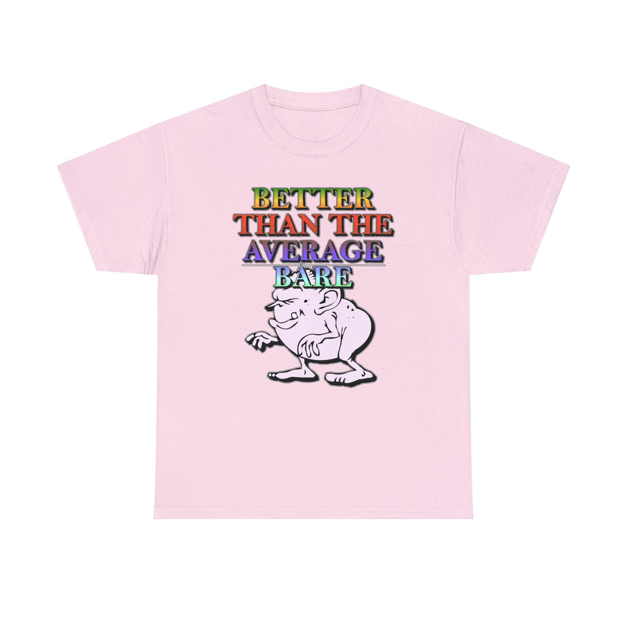 Better Than The Average Bare - T-Shirt - Witty Twisters Fashions