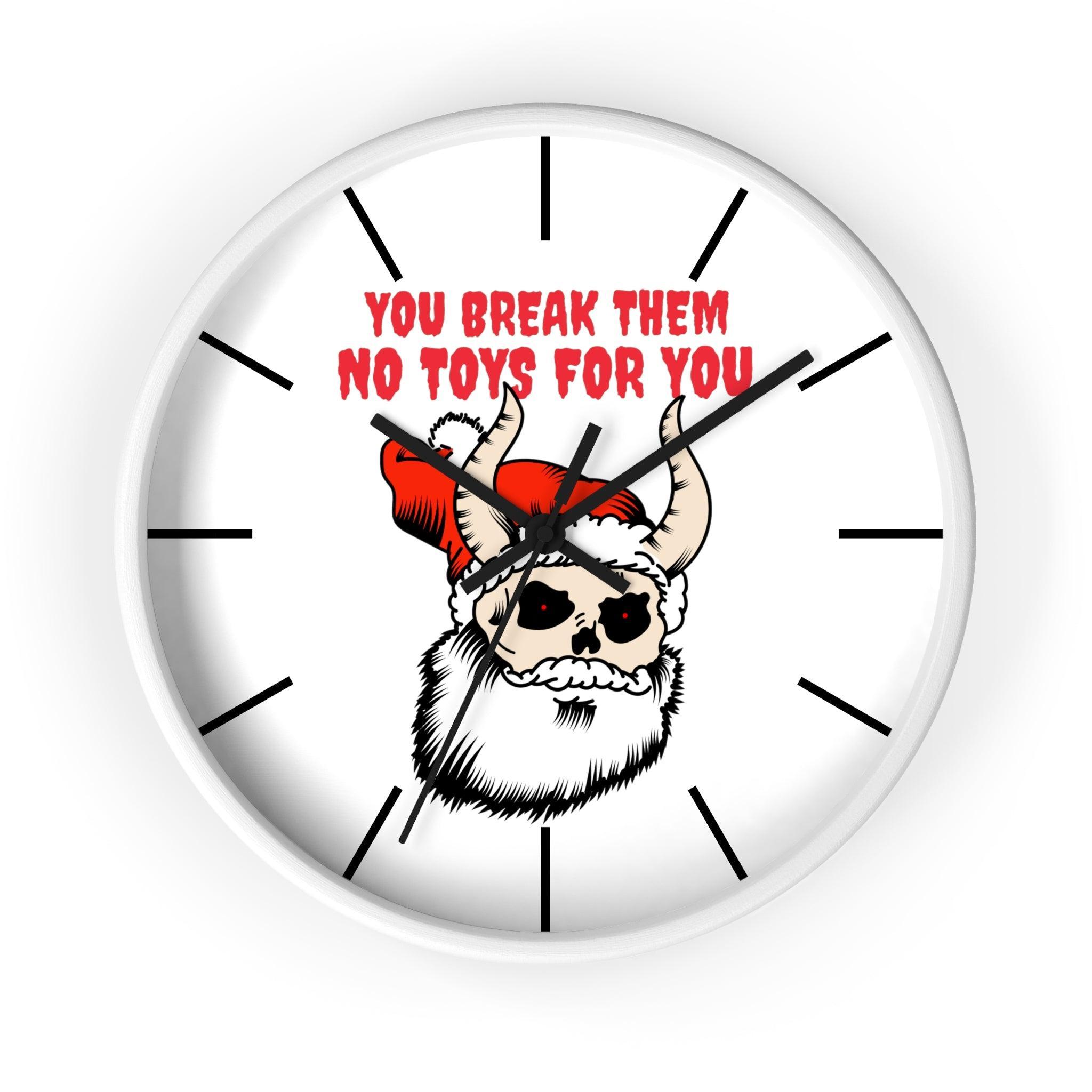 You break them No toys for you - Wall Clock - Witty Twisters Fashions