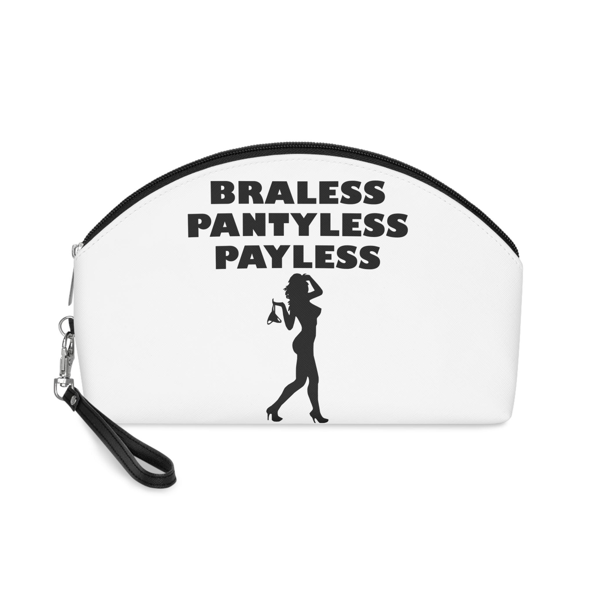 Braless Pantyless Payless - Makeup Bag - Witty Twisters Fashions
