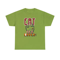 Eat The Bitch - T-Shirt - Witty Twisters Fashions