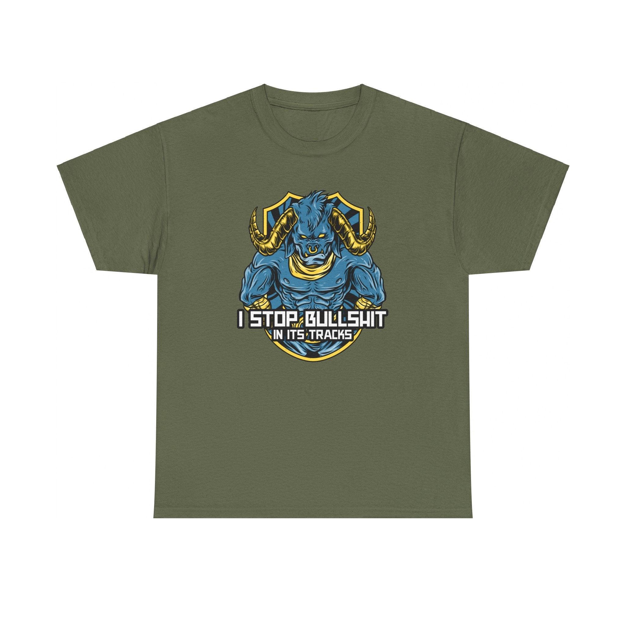 I stop bullshit in its tracks - T-Shirt - Witty Twisters Fashions
