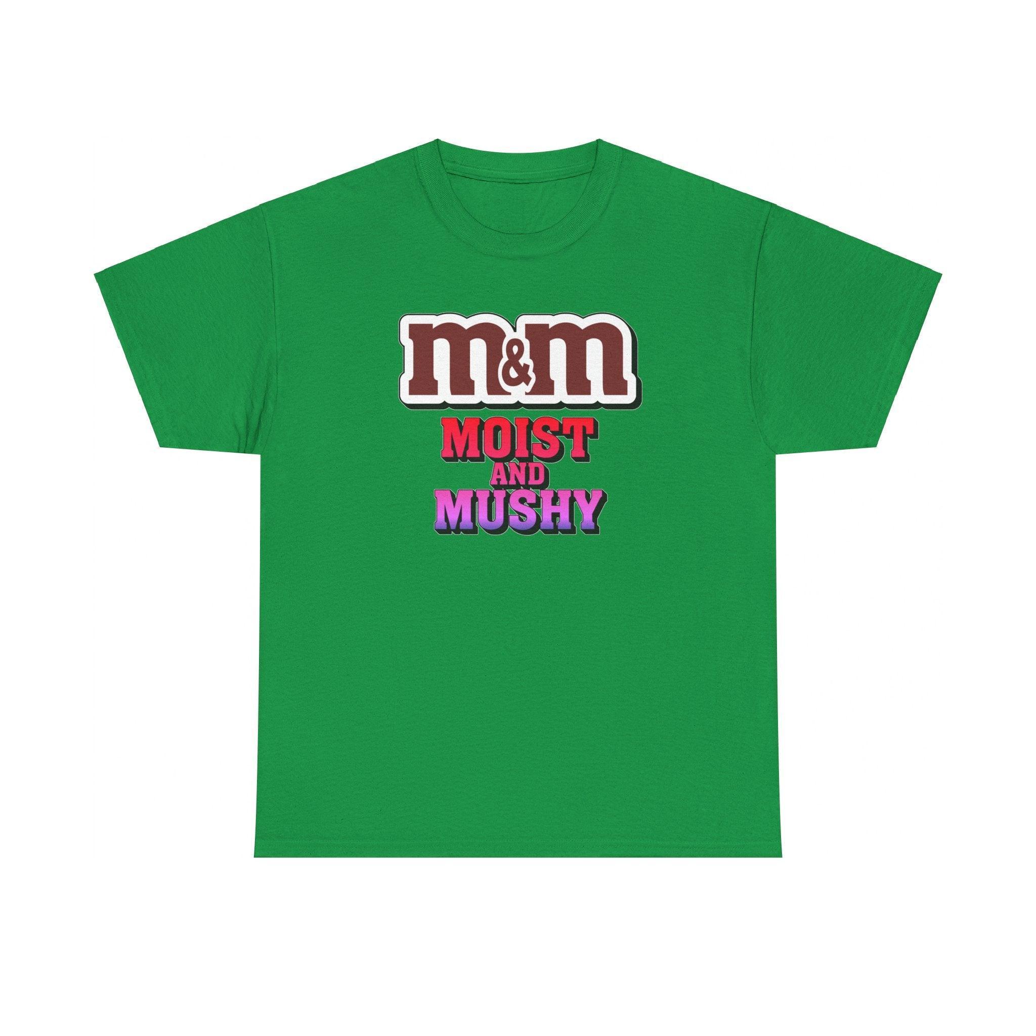 M&M Moist and Mushy - T-Shirt - Witty Twisters Fashions