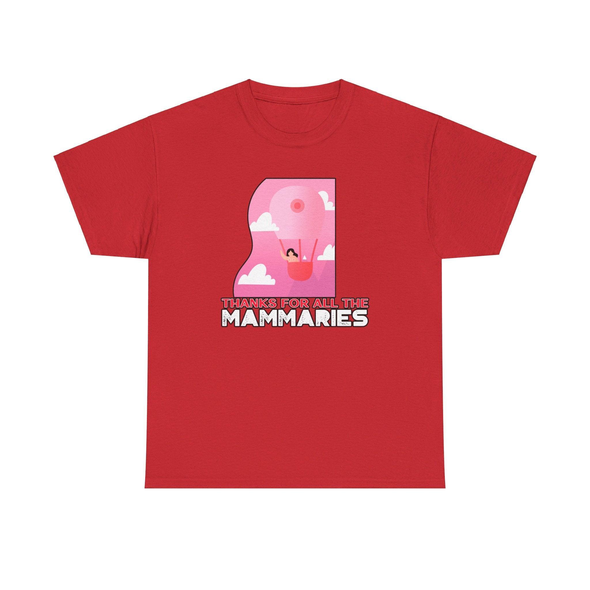 Thanks for all the mammaries - T-Shirt - Witty Twisters Fashions