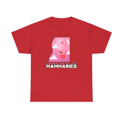 Thanks for all the mammaries - T-Shirt - Witty Twisters Fashions