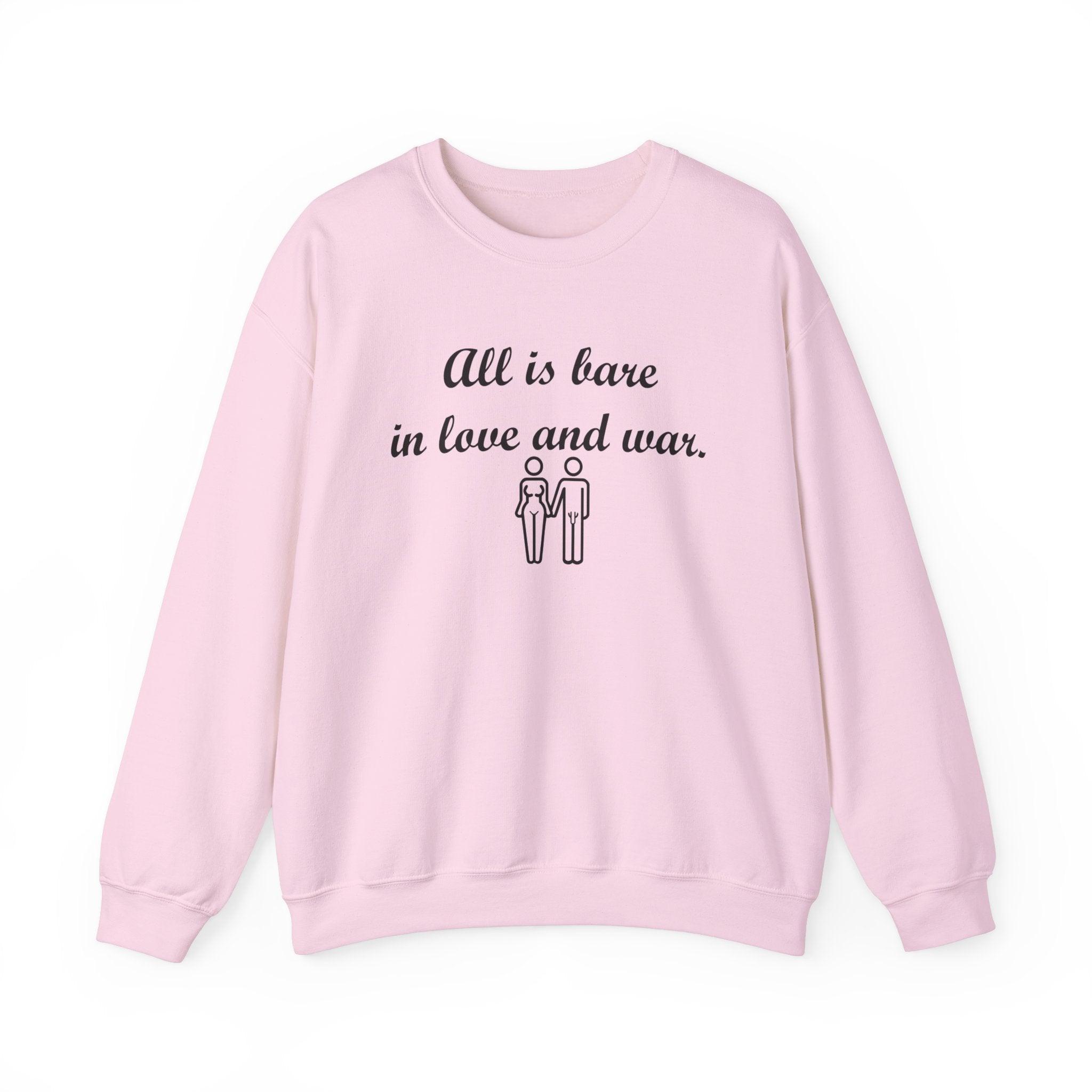 All Is Bare In Love And War - Sweatshirt - Witty Twisters Fashions