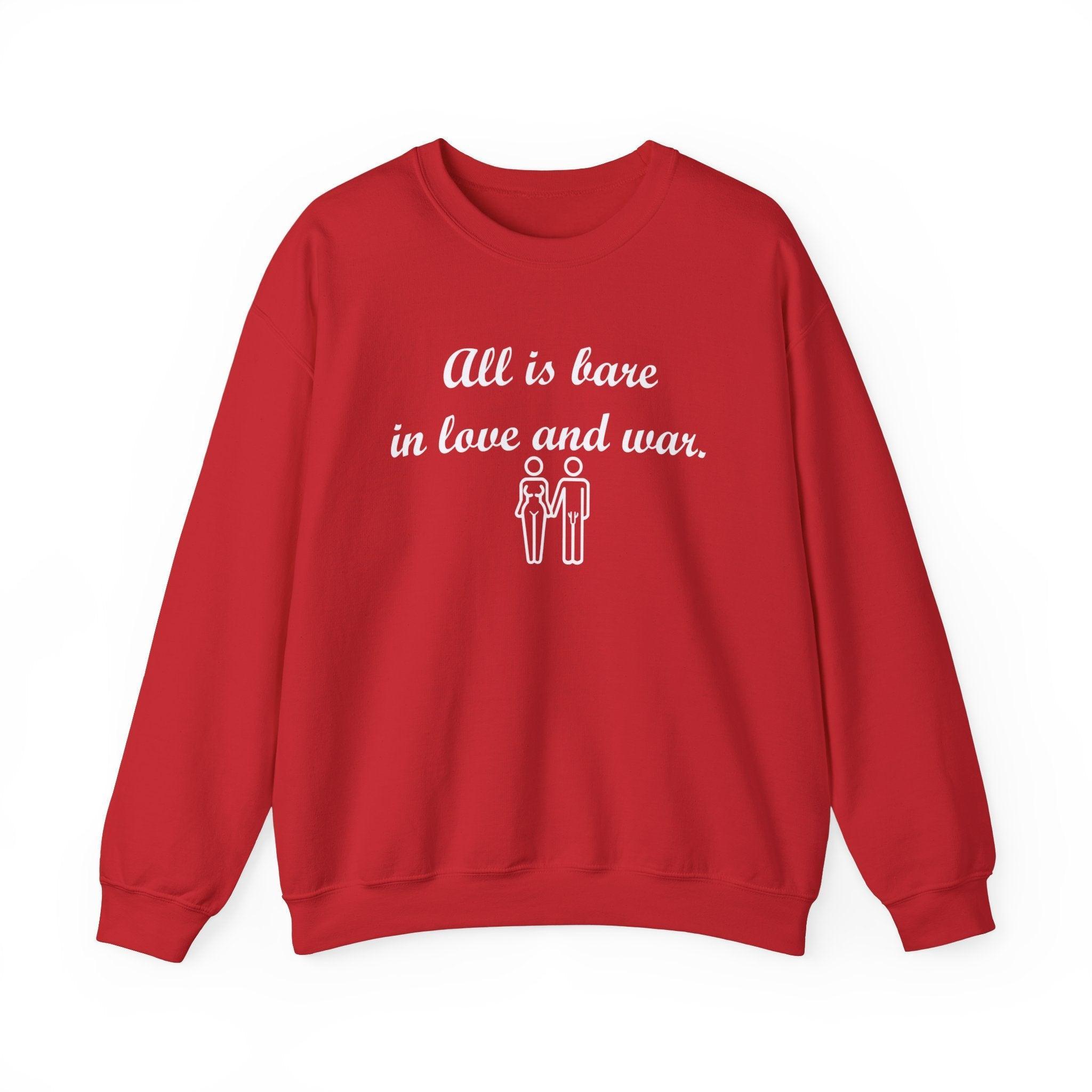 All Is Bare In Love And War - Sweatshirt - Witty Twisters Fashions