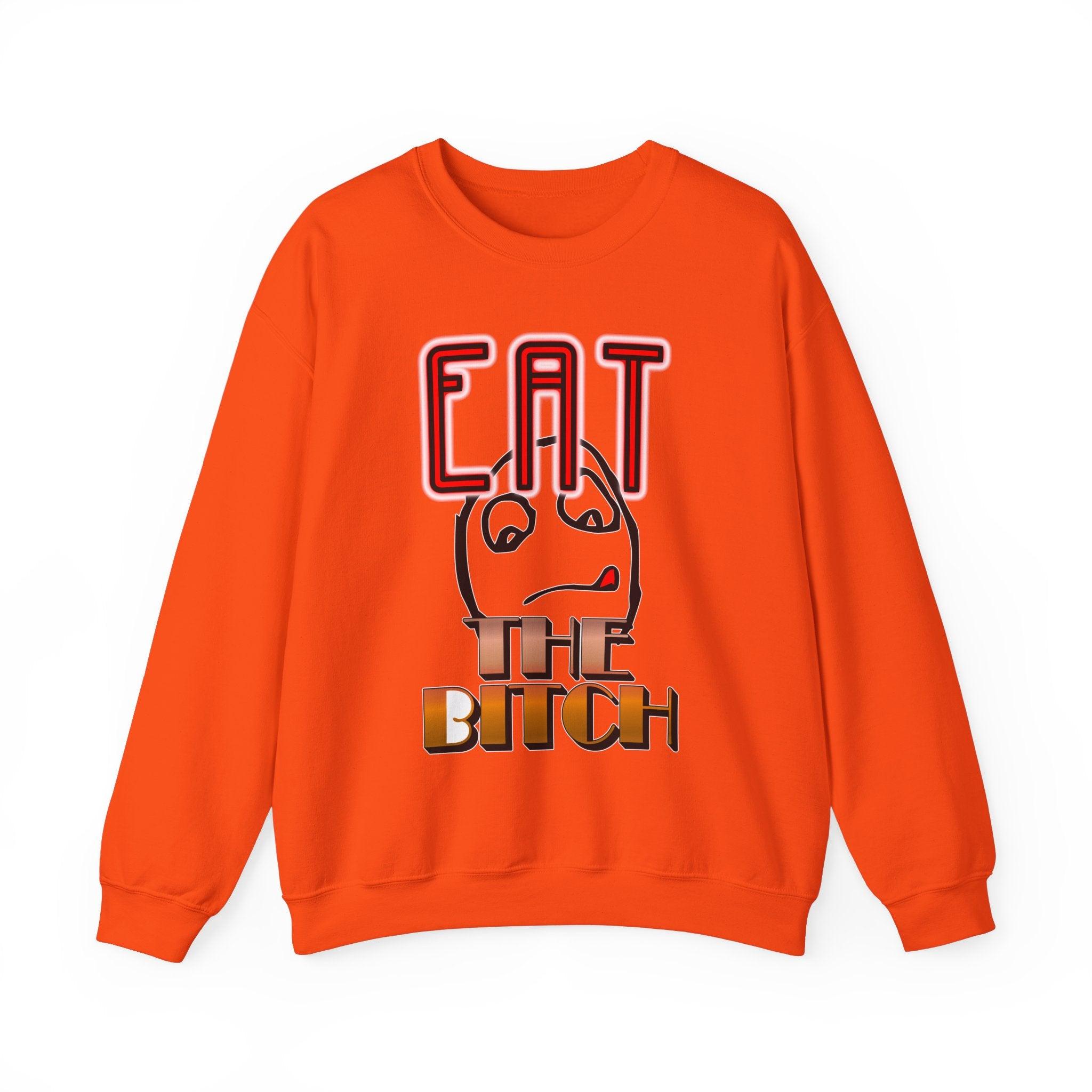Eat The Bitch - Sweatshirt - Witty Twisters Fashions