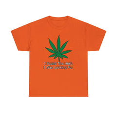 I Found The Herb I Was Looking For - T-Shirt - Witty Twisters Fashions