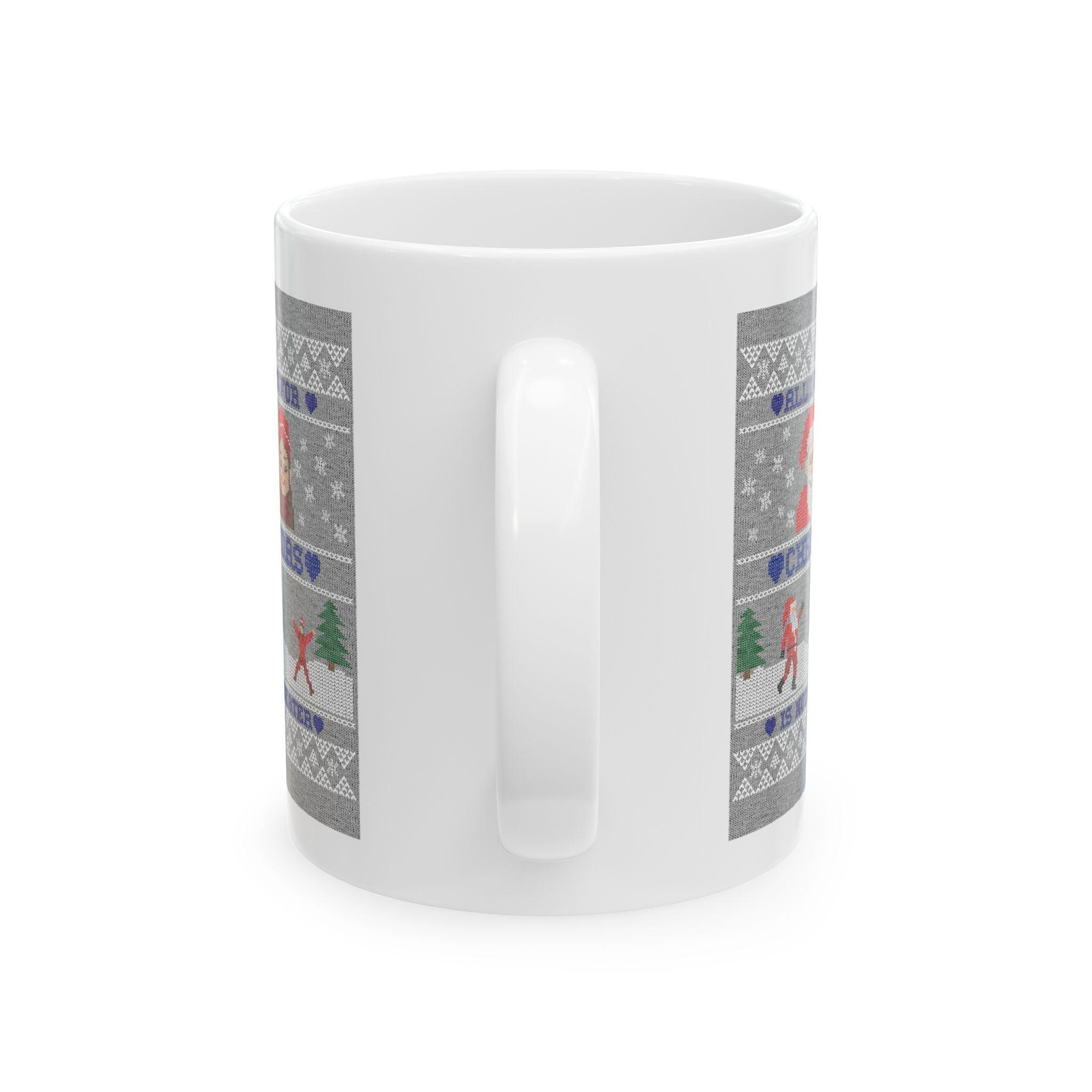 All I want for Christmas is not a sweater - Ceramic Coffee Mug 11oz, 15oz - Witty Twisters Fashions