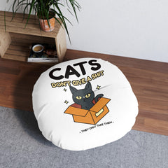 Cats don't give a shit They only take them - Tufted Floor Pillow, Round - Witty Twisters Fashions