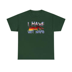 I Have Wet Naps - T-Shirt - Witty Twisters Fashions