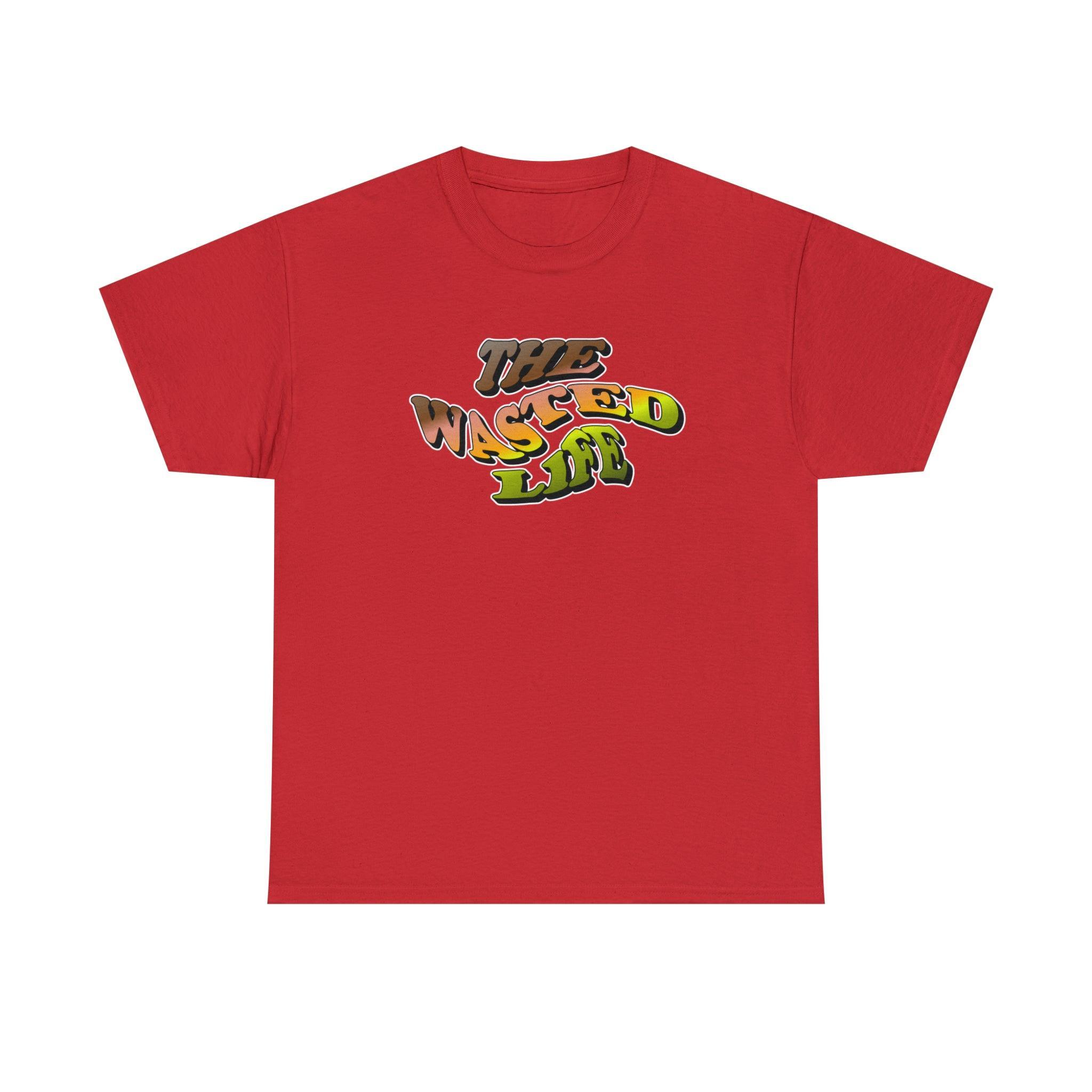 The Wasted Life - T-Shirt - Witty Twisters Fashions