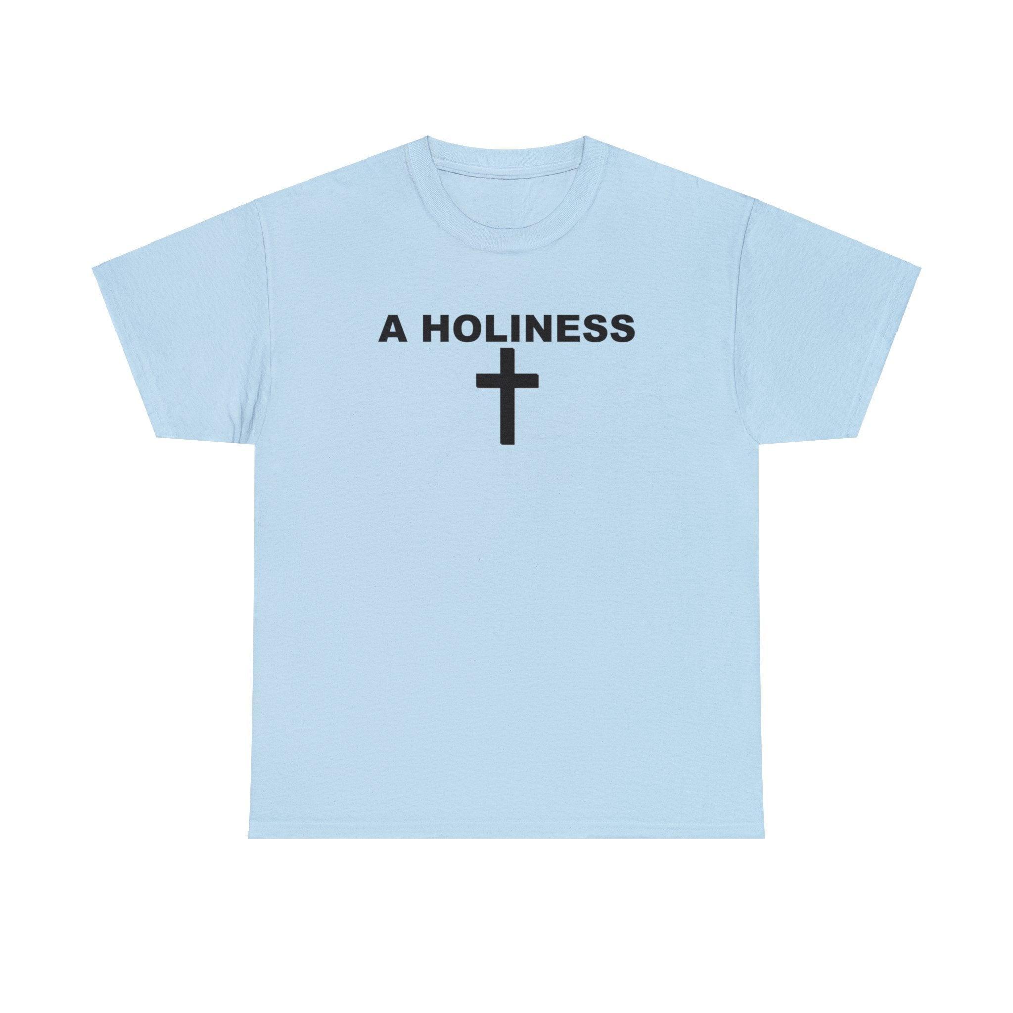 A Holiness - T-Shirt - Witty Twisters Fashions