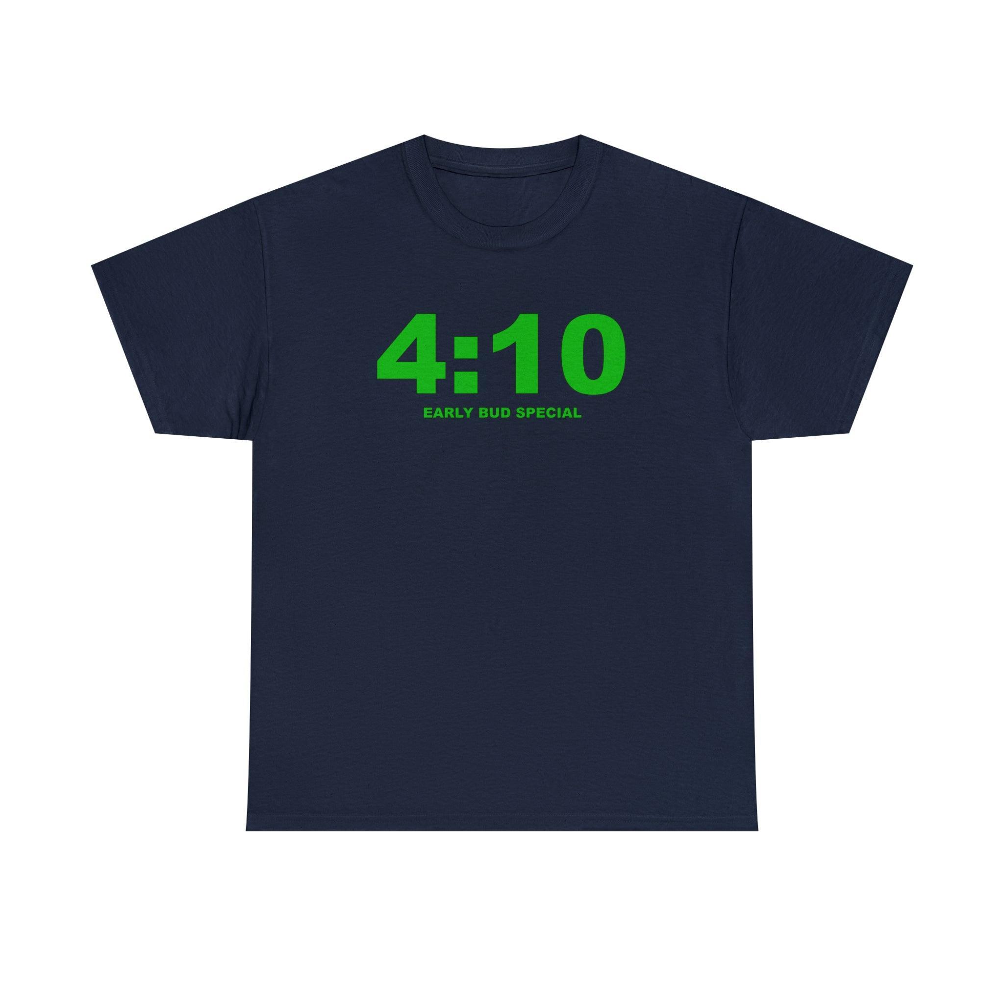 4:10 Early Bud Special - T-shirt - Witty Twisters Fashions