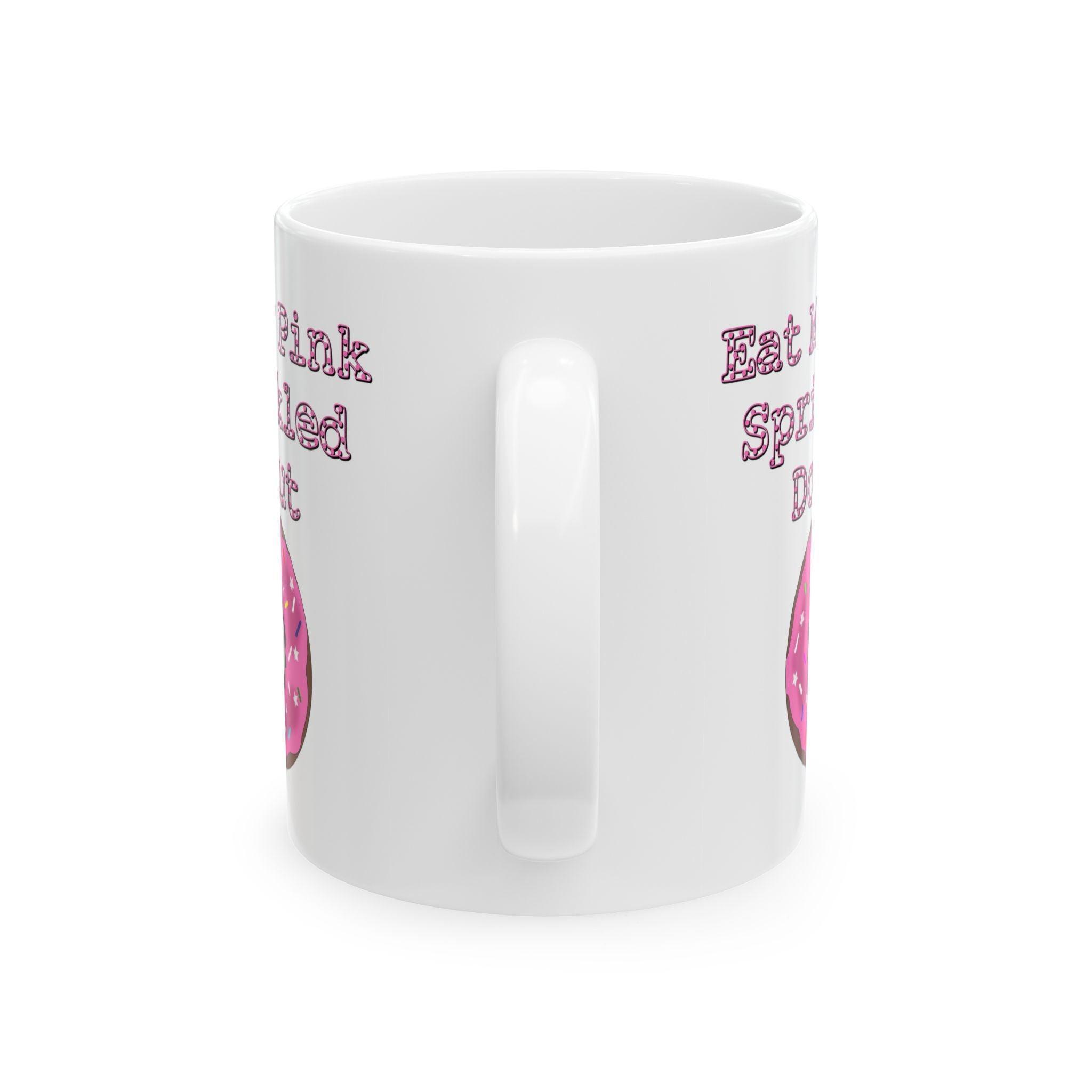 Eat My Pink Sprinkled Donut - Ceramic Coffee Mug 11oz, 15oz - Witty Twisters Fashions